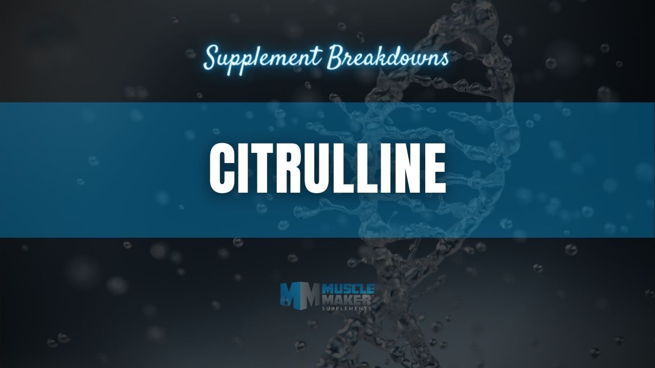 Supplement breakdown - Citrulline