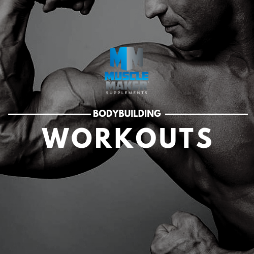 Bodybuilding Workouts | Muscle Maker Supplements