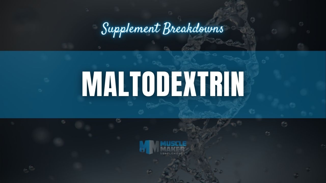 Supplement breakdown - Maltodextrin